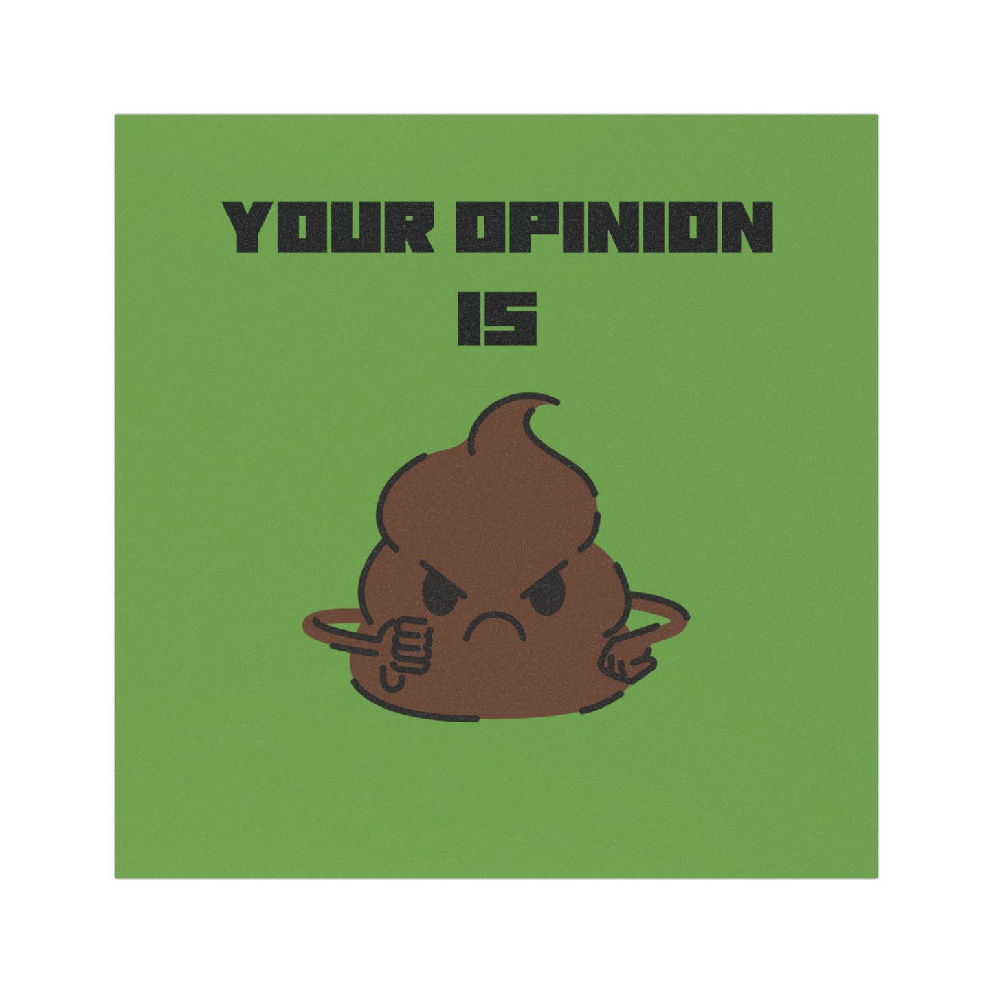 Your opinion is shit